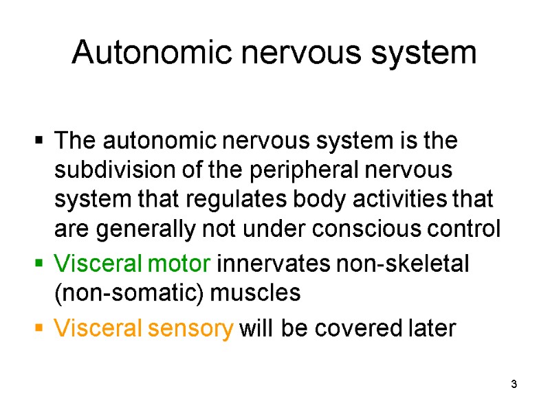 3 Autonomic nervous system  The autonomic nervous system is the subdivision of the